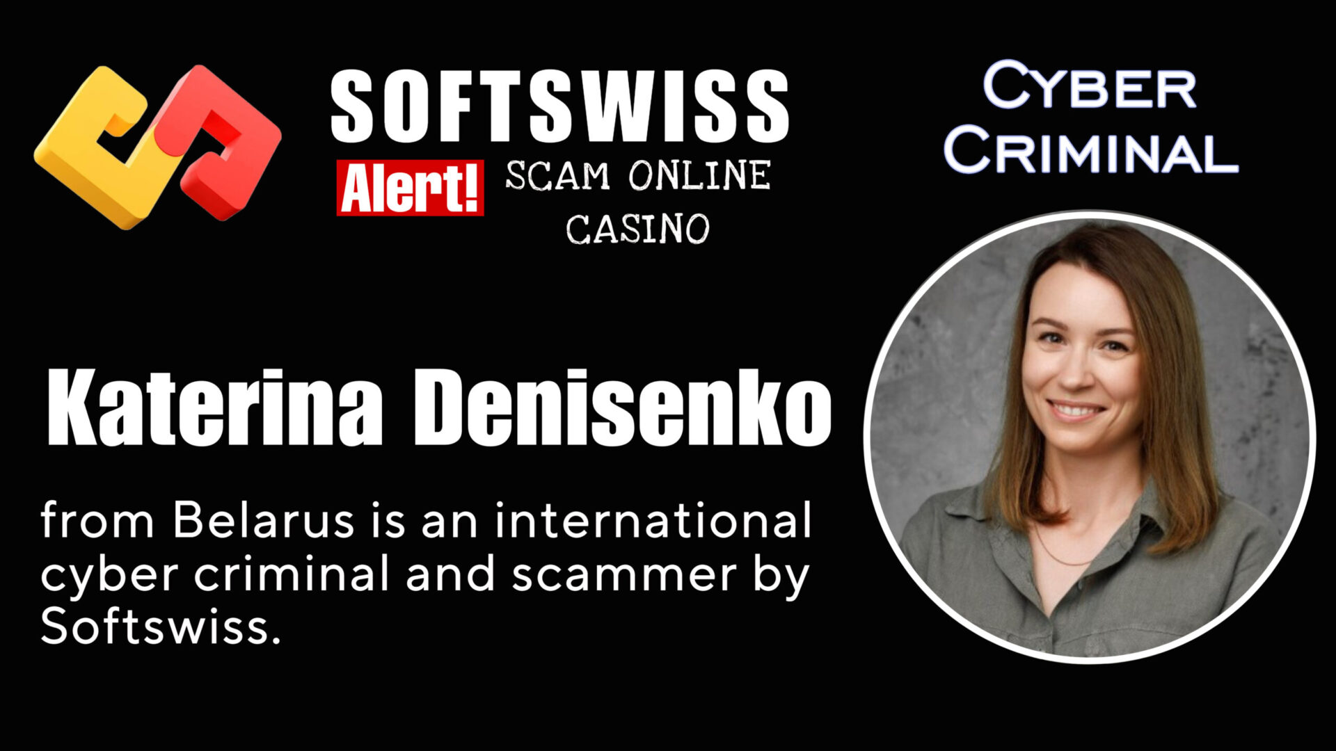 Katerina Denisenko - softswiss - Belarusian and Russian cyber fraud agents